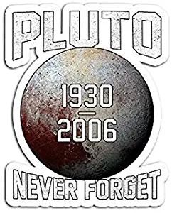 Pluto Never Forget 19302006 Planet Space Astronomy - Sticker Graphic - Auto, Wall, Laptop, Cell, Truck Sticker for Windows, Cars, Trucks