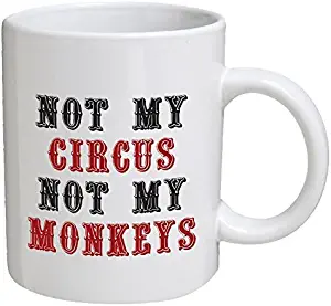 Funny Mug - Not my circus, not my monkeys, office - 11 OZ Coffee Mugs - Funny Inspirational and sarcasm - By A Mug To Keep TM